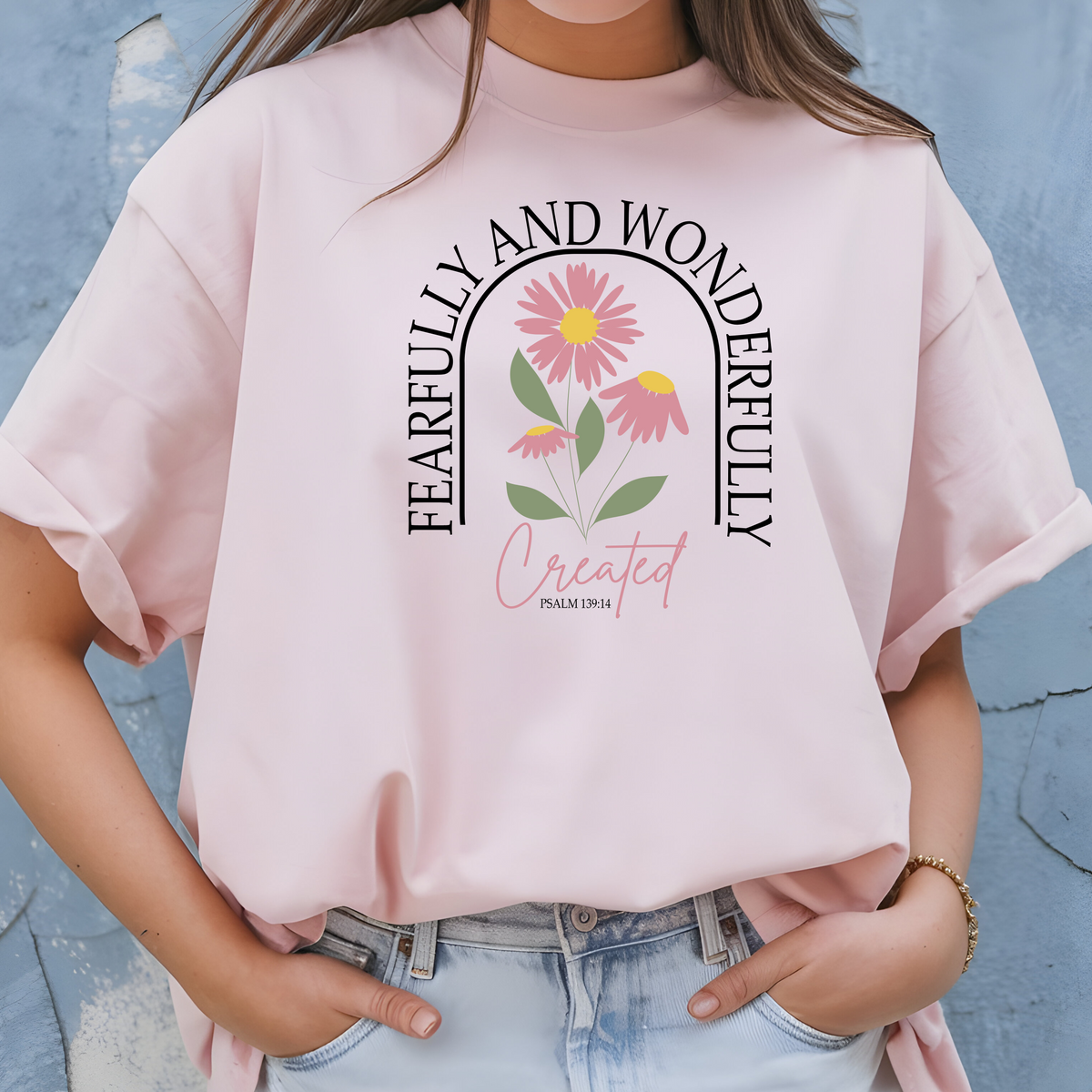 Faith Based Apparel with message “Fearfully And Wonderfully Created with Scripture Psalm 149:13”.