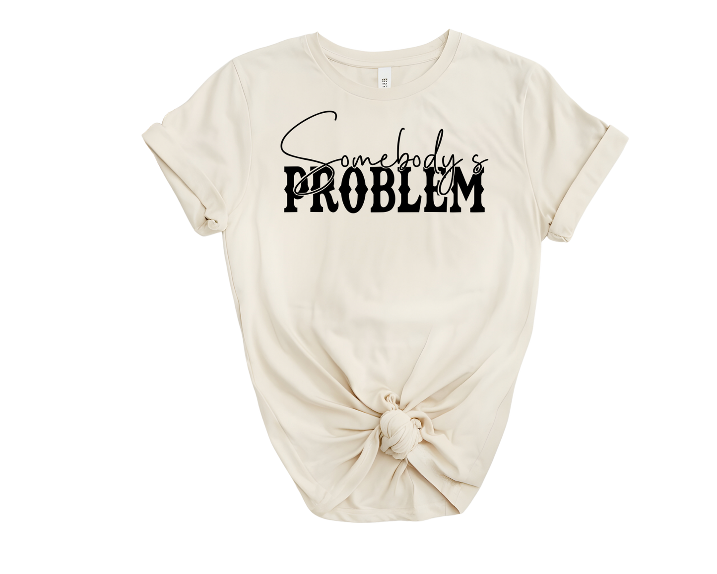 Somebody’s Problem T-Shirts