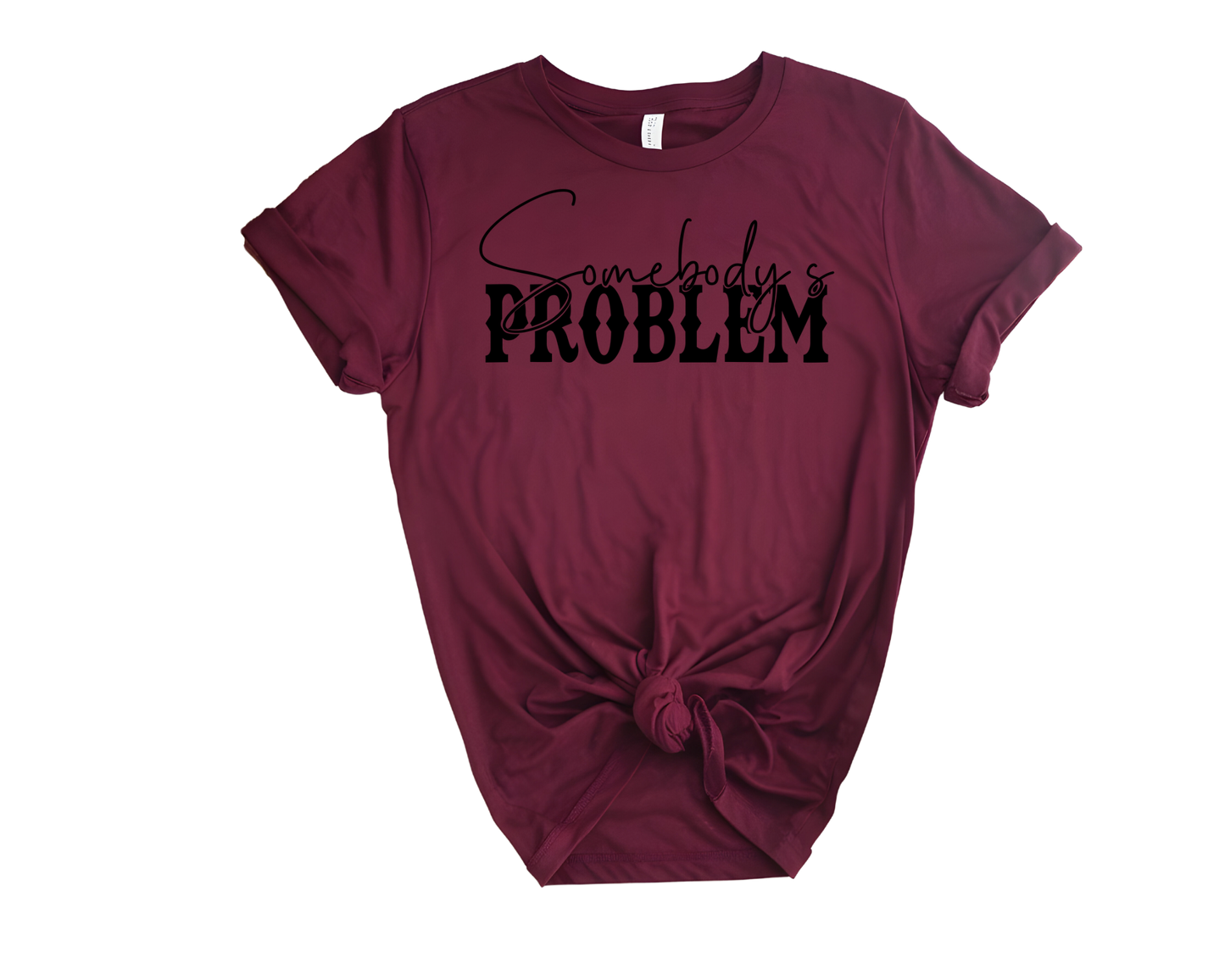 Somebody’s Problem T-Shirts