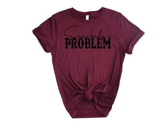 Somebody’s Problem T-Shirts