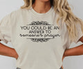 Faith Based Apparel with message “You Could Be An Answer To Someone’s Prayer”.